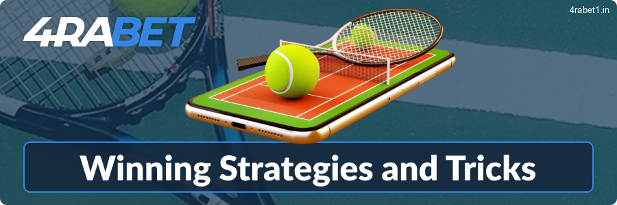 Winning strategies and tricks at 4rabet tennis betting